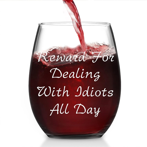 Wine Glass Sayings Dealing With Idiots