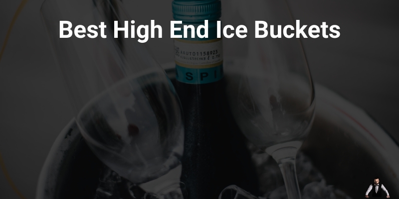 10 Best High End Ice Buckets For 2021
